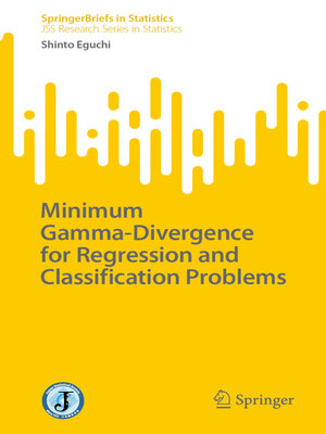 cover image of Minimum Gamma-Divergence for Regression and Classification Problems